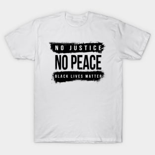 No justice No Peace Black Lives Matter T-Shirt